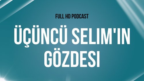 Favorita lui Selim al III-lea (Üçüncü Selim'in Gözdesi)