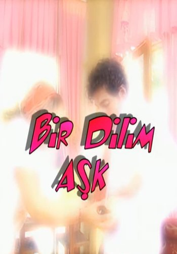 A Slice of Love (Bir Dilim Aşk)