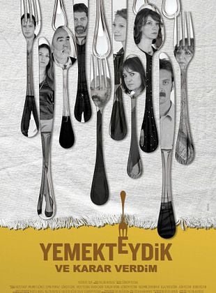 Yemekteydik ve Karar Verdim