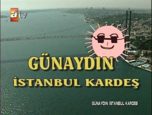 Good Morning Istanbul Brother (Günaydın İstanbul Kardeş)