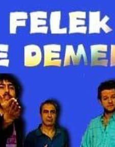 Felek Ne Demek?