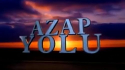 Chemin de Tourment (Azap Yolu)
