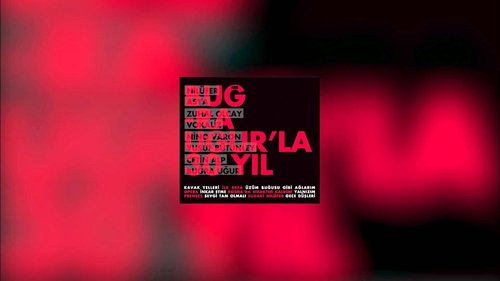 Buğra Uğur'la 30 Yıl