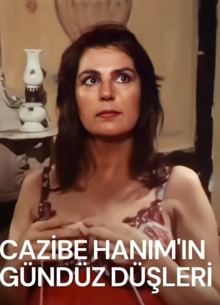 Lady Cazibe's Daydreams (Cazibe Hanımın Gündüz Düşleri)
