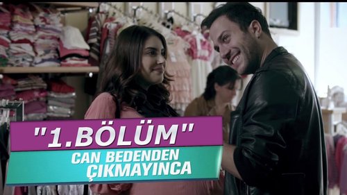 Until the Soul Leaves the Body (Can Bedenden Çıkmayınca)