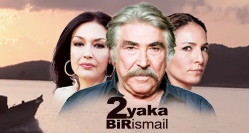 Два берега, один Исмаил (2 Yaka Bir İsmail)