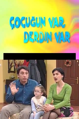 Çocuğun Var Derdin Var
